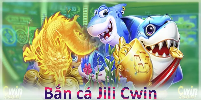 Bắn cá Jili Cwin