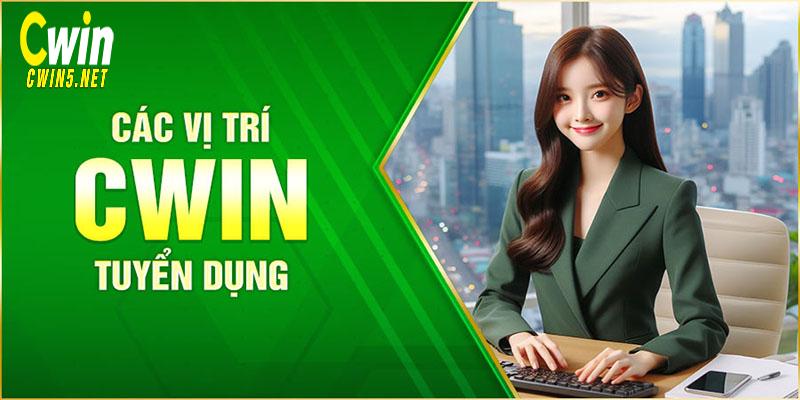 Các vị trí mà Cwin đang tuyển dụng