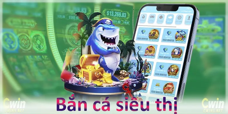 Chơi bắn cá siêu thị