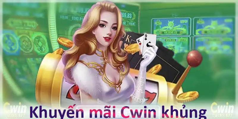 Cwin khuyến mãi hấp dẫn