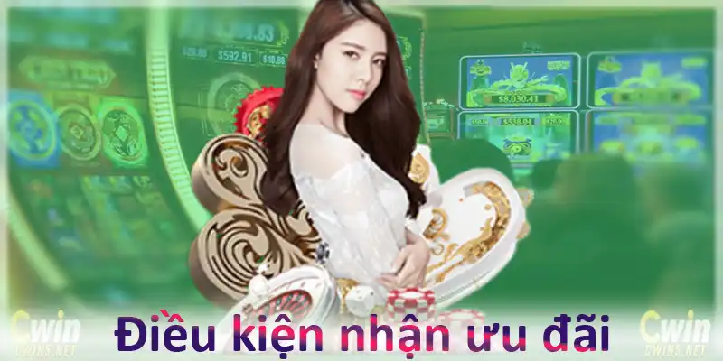 Điều kiện nhận ưu đãi Cwin