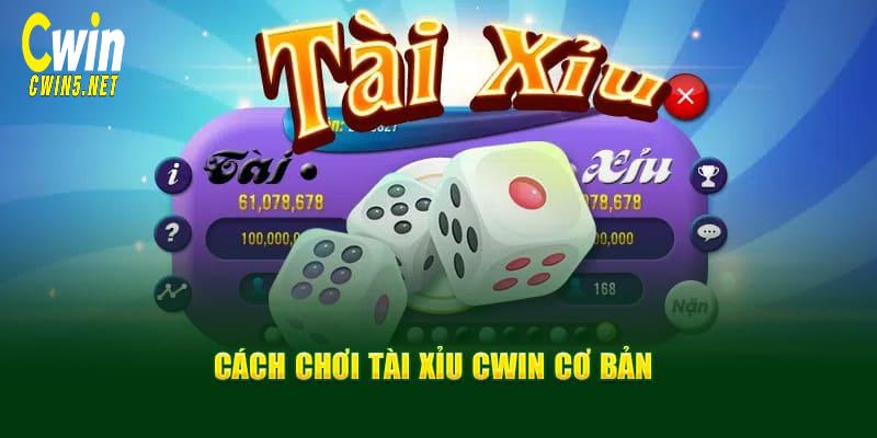 Hướng dẫn cách chơi tài xỉu Cwin