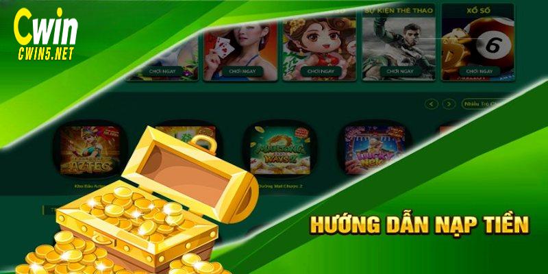 Hướng dẫn giao dịch nạp tiền vào Cwin