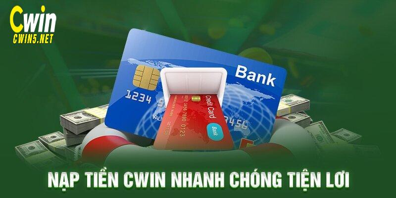 Mẹo nạp tiền Cwin thành công nhanh chóng