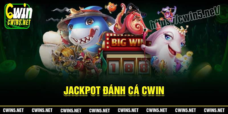 Jackpot Đánh Cá Cwin - Săn thưởng tiền thật siêu uy tín