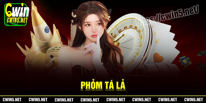 Phỏm tá lả Cwin - Cách chơi dễ hiểu cho người mới